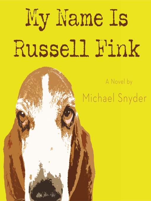 Title details for My Name Is Russell Fink by Michael Snyder - Available